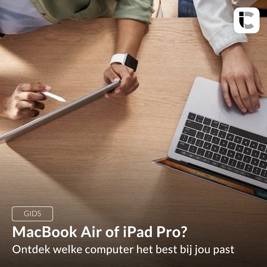 MacBook Air of iPad Pro, welke computer past bij jou?